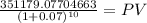 \frac{351179.07704663}{(1 + 0.07)^{10} } = PV
