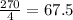 \frac{270}{4}  = 67.5