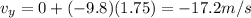 v_y = 0+(-9.8)(1.75)=-17.2 m/s