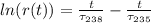 ln ( r(t) ) =   \frac{t}{ \tau_{238} }  - \frac{t}{ \tau_{235} }