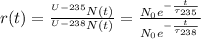 r(t) = \frac{^{U-235}N(t)}{^{U-238}N(t)} = \frac{ N_0 e^{ -\frac{t}{ \tau_{235} } } }{ N_0 e^{ -\frac{t}{ \tau_{238} } } }
