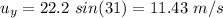 u_y=22.2\ sin(31)=11.43\ m/s