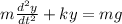 m\frac{d^{2}y }{dt^{2} } +ky=mg