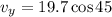 v_{y}=19.7\cos45