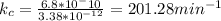 k_c=\frac{6.8*10^-10}{3.38*10^{-12}}=201.28 min^{-1}