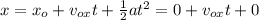 x=x_{o}+v_{ox}t+\frac{1}{2}at^2=0+v_{ox}t+0