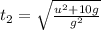 t_2=\sqrt{\frac{u^2+10g}{g^2}}