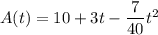 A(t)=10+3t-\dfrac7{40}t^2