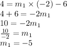 4=m_1 \times (-2)-6 \\&#10;4+6=-2m_1 \\&#10;10=-2m_1 \\&#10;\frac{10}{-2}=m_1 \\&#10;m_1=-5