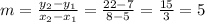 m = \frac{y_{2} - y_{1}}{x_{2} - x_{1}} = \frac{22 - 7}{8 - 5} = \frac{15}{3} = 5