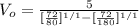 V_o  = \frac{5}{[\frac{72}{80}]^{1/1} -[\frac{72}{180}]^{1/1}}