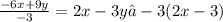 \frac{-6x + 9y}{-3} = 2x - 3y → -3(2x - 3)