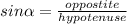sin\alpha=\frac{oppostite}{hypotenuse}
