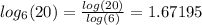 log_6(20) = \frac{log(20)}{log(6)}=1.67195