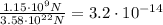 \frac{1.15\cdot 10^9 N}{3.58\cdot 10^{22}N}=3.2\cdot 10^{-14}