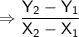 \Rightarrow \displaystyle \mathsf{\frac{Y_2-Y_1}{X_2-X_1} }}