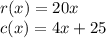 r(x)=20x\\c(x)=4x+25