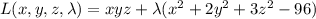 L(x,y,z,\lambda)=xyz+\lambda(x^2+2y^2+3z^2-96)