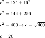 c^2=12^2+16^2\\\\c^2=144+256\\\\c^2=400\to c=\sqrt{400}\\\\c=20