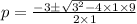 p=\frac{-3\pm\sqrt{3^2-4\times1 \times9}} {2\times1}