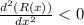 \frac{d^2(R(x))}{dx^2} < 0