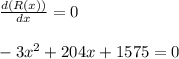 \frac{d(R(x))}{dx} = 0\\\\ -3x^2 + 204x + 1575 = 0