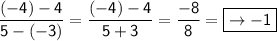 \displaystyle \mathsf{\frac{(-4)-4}{5-(-3)}=\frac{(-4)-4}{5+3}=\frac{-8}{8}=\boxed{\mathsf{\rightarrow-1}}   }}