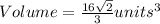Volume=\frac{16\sqrt{2} }{3}units^{3}