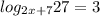 log _{2x+7} 27 = 3