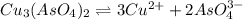 Cu_3(AsO_4)_2\rightleftharpoons 3Cu^{2+}+2AsO_4^{3-}