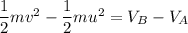 \dfrac{1}{2}mv^2-\dfrac{1}{2}mu^2=V_B-V_A