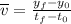\overline{v}=\frac{y_{f}-y_{0}}{t_{f}-t_{0}}