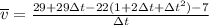 \overline{v}=\frac{29+29\Delta t-22(1+2\Delta t+\Delta t^{2})-7}{\Delta t}