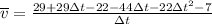 \overline{v}=\frac{29+29\Delta t-22-44\Delta t-22\Delta t^{2}-7}{\Delta t}