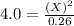 4.0=\frac{(X)^2}{0.26}