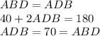 ABD = ADB\\40 + 2ADB = 180\\ADB = 70 = ABD\\