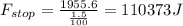 F_{stop} = \frac{1955.6}{\frac{1.5}{100}} = 110373 J