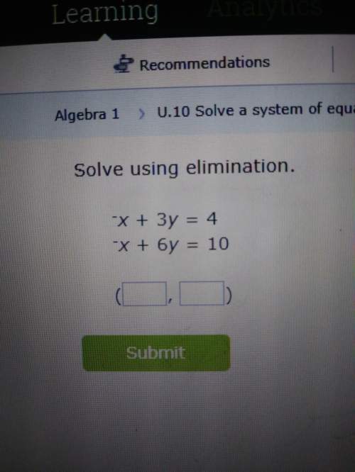 Solve using elimination -x+3y=4 and -x+6y=10
