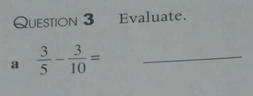 Evaluate 3/5 - 3/10 and explanation