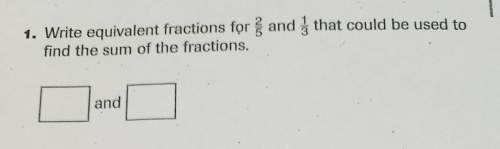 Write equivalent fractions for 2/5 and 1/3 that could be used to find the sum of the fractions.