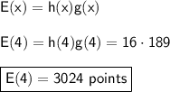 \mathsf{E(x) = h(x)g(x)}\\ \\ \mathsf{E(4) = h(4)g(4) = 16\cdot 189}\\ \\ \boxed{\mathsf{E(4) = 3024 \ points}}
