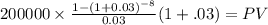 200000 \times \frac{1-(1+0.03)^{-8} }{0.03}(1+.03) = PV\\