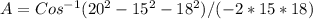 A=Cos^{-1}(20^{2}-15^{2}-18^{2}) / (-2*15*18)