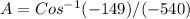 A=Cos^{-1}(-149) / (-540)