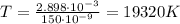 T=\frac{2.898\cdot 10^{-3}}{150\cdot 10^{-9}}=19320 K