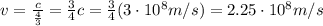 v=\frac{c}{\frac{4}{3}}=\frac{3}{4}c=\frac{3}{4}(3\cdot 10^8 m/s)=2.25\cdot 10^8 m/s