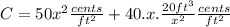 C=50x^{2}\frac{cents}{ft^{2} }+40.x.\frac{20 ft^{3}}{x^{2}}\frac{cents}{ft^{2} }