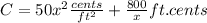 C=50x^{2}\frac{cents}{ft^{2} }+\frac{800}{x}ft.cents