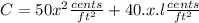C=50x^{2}\frac{cents}{ft^{2} }+40.x.l\frac{cents}{ft^{2} }