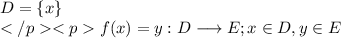 D=\{x\} \\f(x)=y: D\longrightarrow E; x\in D, y\in E